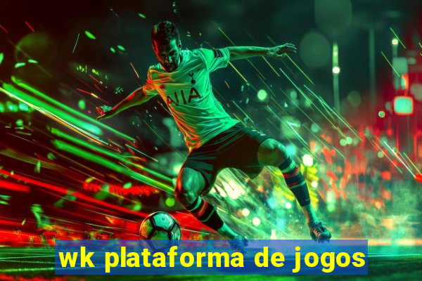 wk plataforma de jogos